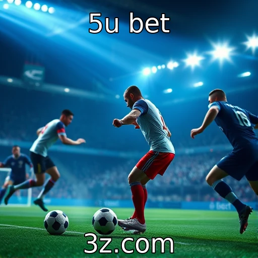 5u bet Análise das principais partidas de futebol e suas odds na 5u Bet