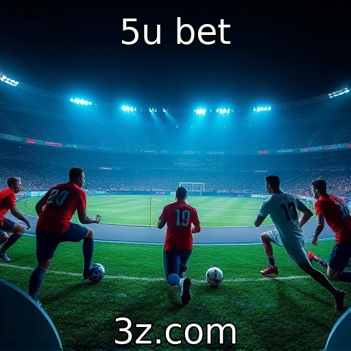 5u bet Descubra as maiores oportunidades em apostas esportivas em 2025